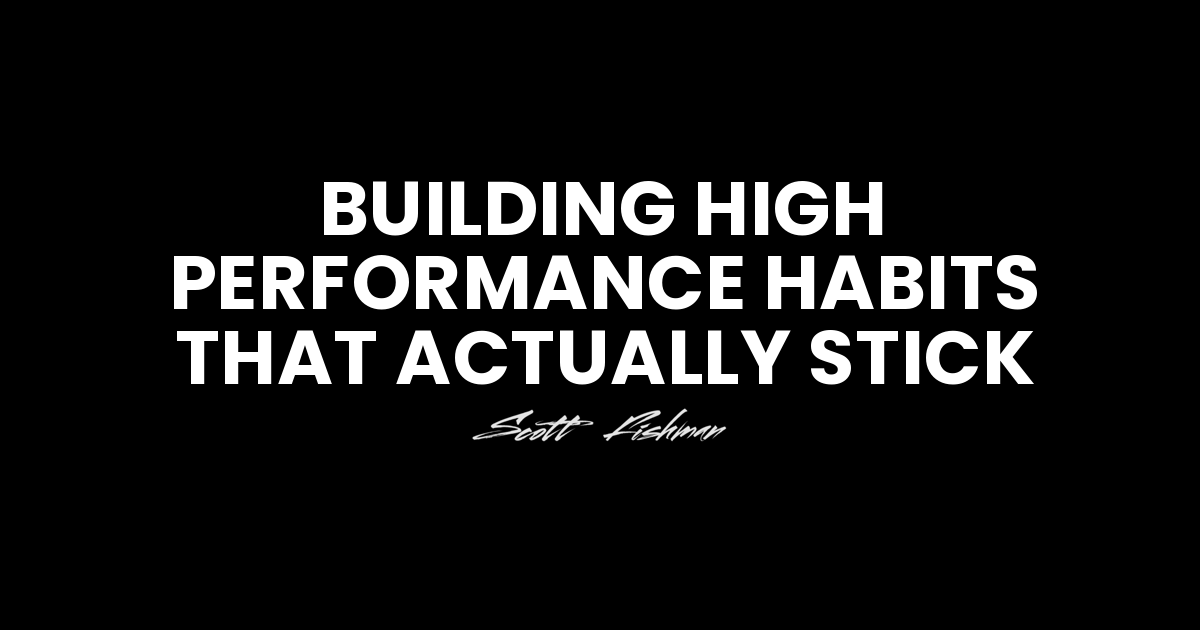 Building High Performance Habits That Actually Stick
