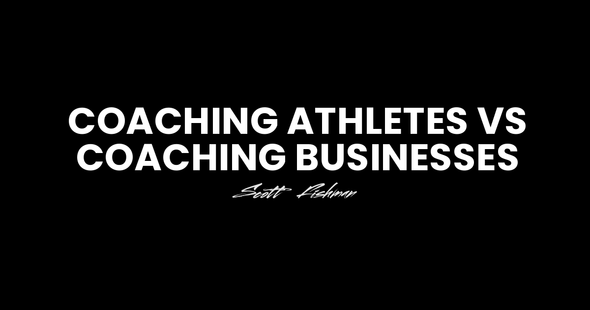 Coaching athletes vs coaching businesses – Scott Fishman