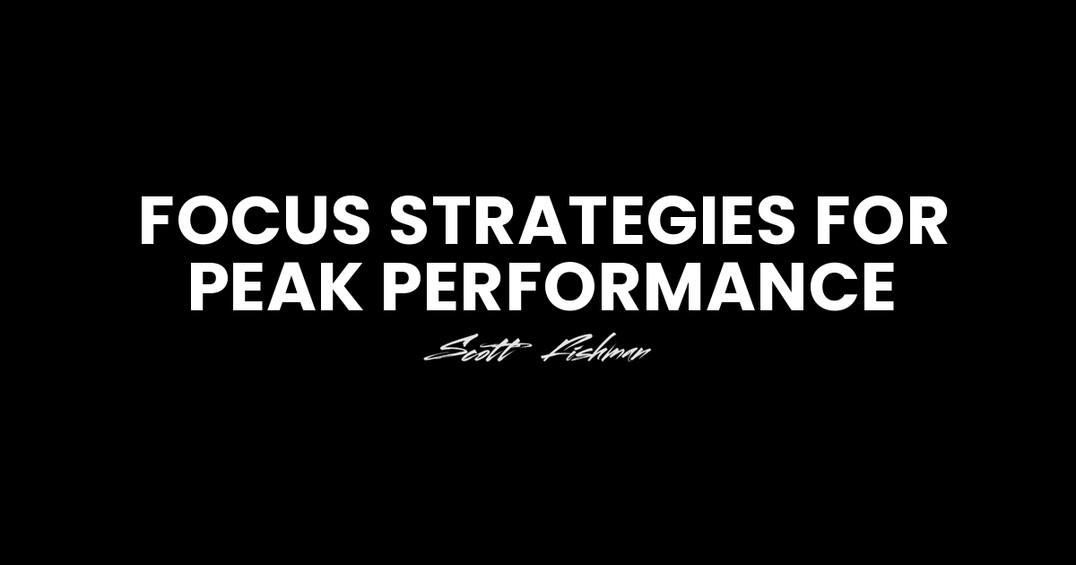 Focus Strategies for Peak Performance