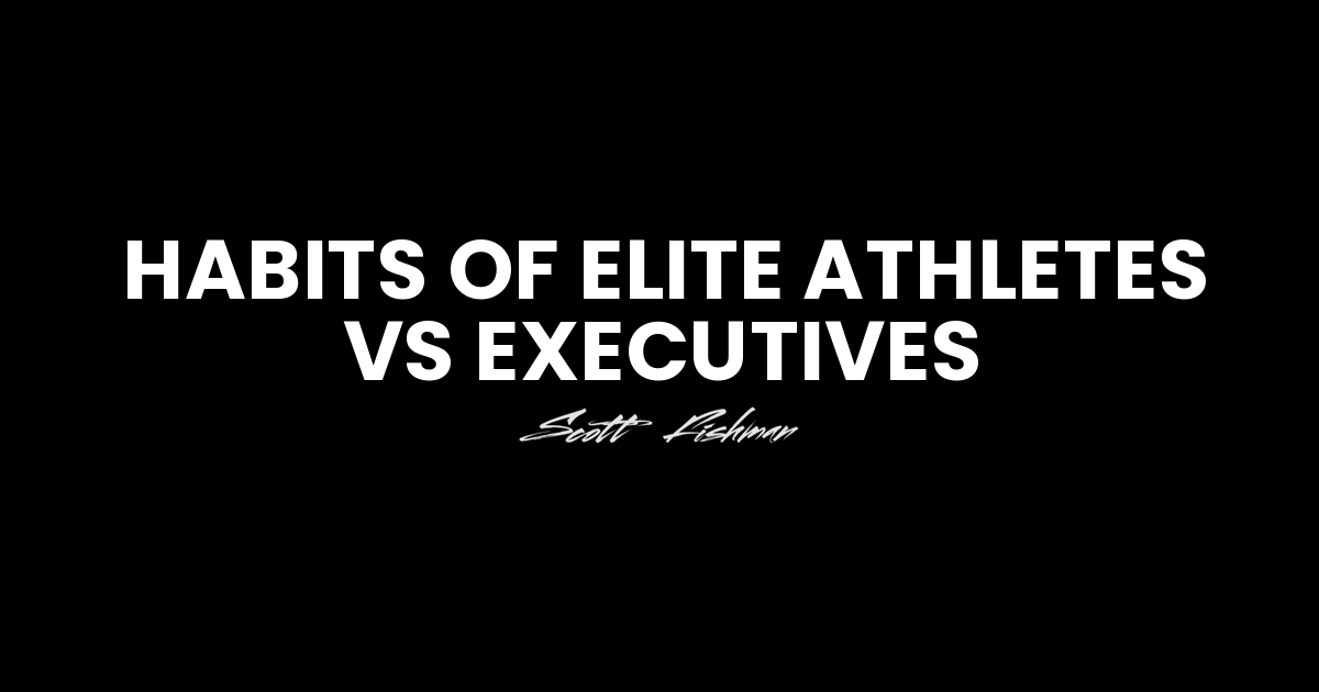 Habits of Elite Athletes vs Executives