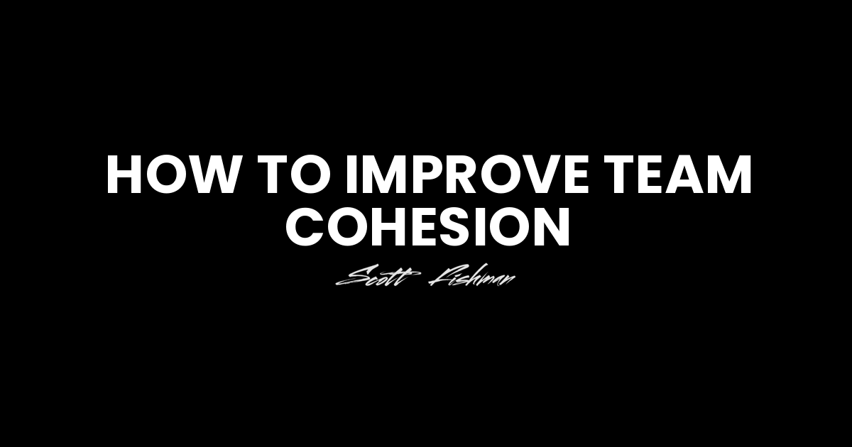How to Improve Team Cohesion