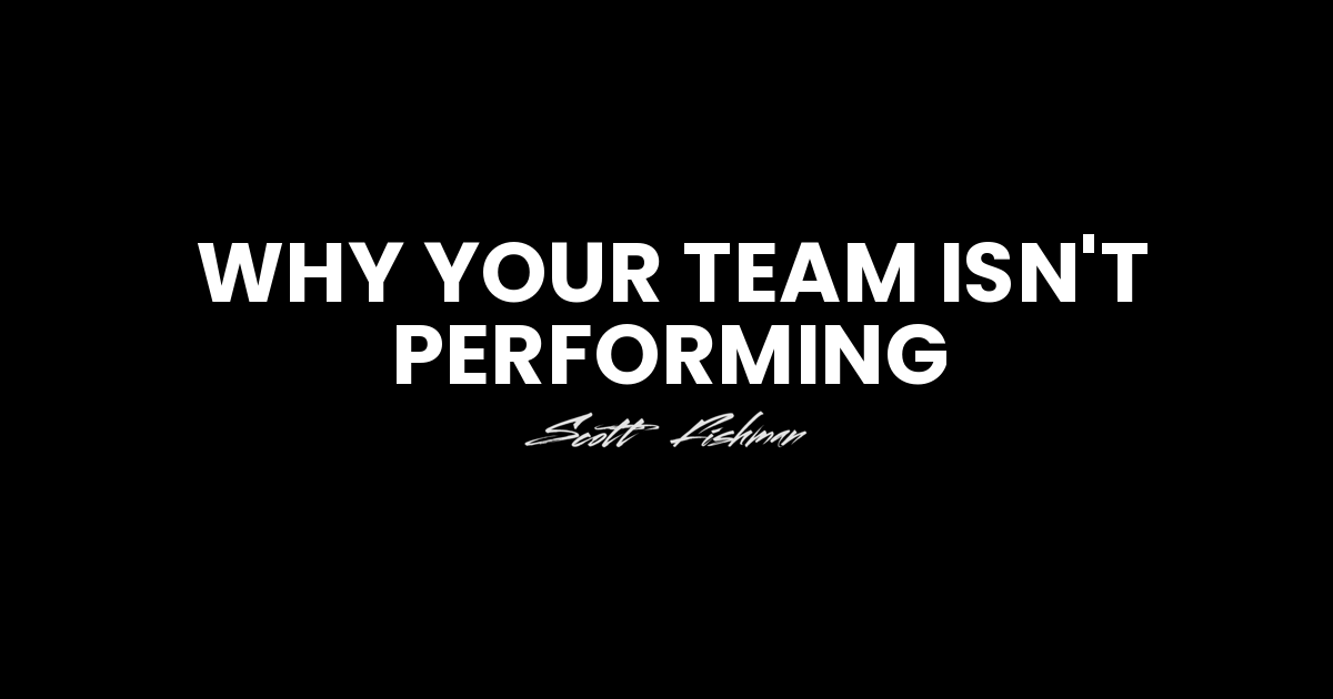 Why your team isn't performing, a team performance diagnostic – Scott Fishman